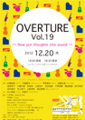 2012.10.18
OVERTURE Vol.19
`Now put thoughts into sound
at GNg[VeBaJ